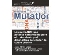 Los microARN: una potente herramienta para el tratamiento y el diagnóstico del cáncer de cuello uterino