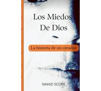 Los Miedos De Dios: La historia de un creador