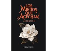 LOS MIEDOS QUE ACECHAN: ASCENSIÓN