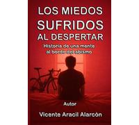 Los miedos sufridos al despertar: Historia de una mente al borde un abismo: 7
