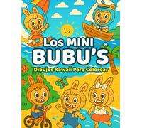 Los Mini Bubu's: Dibujos Kawaii Para Colorear- 70 personajes de grandes orejas, sonrisas traviesas y un corazón lleno de curiosidad para colorear.