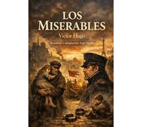 LOS MISERABLES Victor Hugo: Resumen y adaptación: Luis Tejada