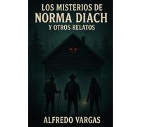 Los Misterios de Norma Diach y otros relatos