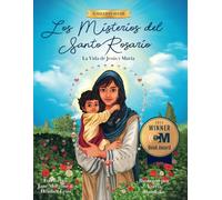 Los Misterios Del Santo Rosario: La Vida de Jesús y María