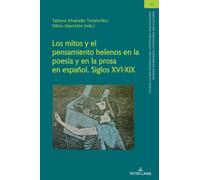 Los Mitos Y El Pensamiento Helenos En La Poesía Y En La Prosa En Español. Siglos XVI-XIX