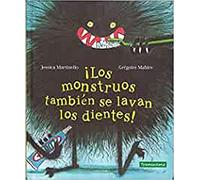 ¡Los monstruos también se lavan los dientes!/ Monsters Also Brush Their Teeth!