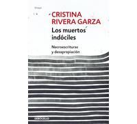 Los muertos indóciles / The Unmanageable Dead: Necroescrituras Y Desapropiacion