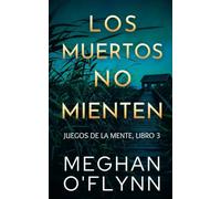Los muertos no mienten: Juegos de la mente (Libro 3)