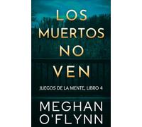 Los muertos no ven: Juegos de la mente (Libro 4)