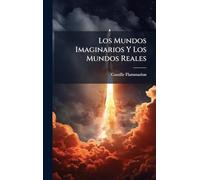 Los Mundos Imaginarios Y Los Mundos Reales