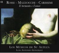 Los Musicos de Su Alteza Rossi/Mazzocchi/Carissimi: Il Tormento E L'estasi (CD)