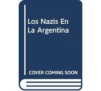 Los Nazis En La Argentina (Temas de actualidad) (Spanish Edition)