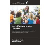 Los niños aprenden ciencias: Una práctica docente supervisada en educación preescolar y enseñanza primaria