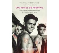 Los novios de Federico / Frederick's Fiancés: Cozos y quebrantos sentimentales de Federico Garcia Lorca