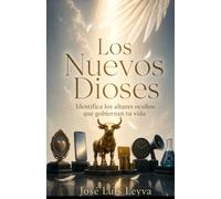 Los Nuevos Dioses: Identifica los altares ocultos que gobiernan tu vida