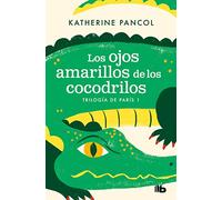 Los ojos amarillos de los cocodrilos (Trilogía de París 1)