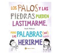 Los palos y las piedras pueden lastimarme, pero las palabras no pueden herirme/ Sticks and Stones May Break My Bones but Words Will Never Hurt Me