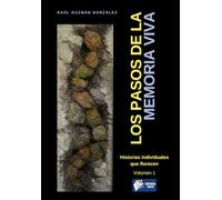 LOS PASOS DE LA MEMORIA VIVA: Historias individuales que florecen