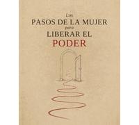 Los pasos de la mujer para liberar el poder