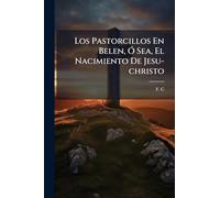 Los Pastorcillos En Belen, Ã" Sea, El Nacimiento De Jesu-christo