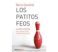 Los patitos feos: La resiliencia. Una infancia infeliz no determina la vida