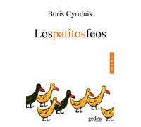 Los patitos feos / Ugly Ducklings: La Resiliencia: Una Infancia Infeliz No Determina La Vida: 100633