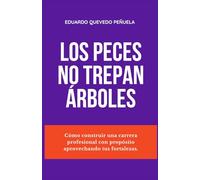 Los Peces no Trepan Árboles: Cómo construir una carrera profesional con propósito aprovechando tus fortalezas
