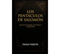 LOS PENTÁCULOS DE SALOMÓN: Llaves de Poder, Misterio y Sabiduría