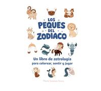 Los peques del zodiaco: Un libro de astrología para colorear, sentir y jugar