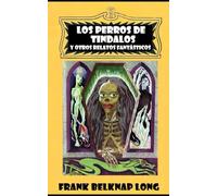 Los perros de Tíndalos: y otros relatos fantásticos