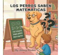 Los perros saben matemáticas: Un cuento para niños brillantes