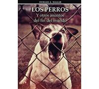 LOS PERROS y otros asuntos del fin del mundo II: Ciencia ficción, fantasía y algo de realidad