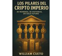 Los Pilares del Cripto Imperio: 30 Monedas, 30 Historias, Un Solo Futuro
