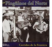 Los Pinuinos Del Norte - Puros Corridos De La Frontera