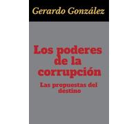 Los poderes de la corrupción: las propuestas del destino: 1