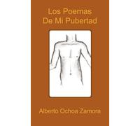 Los Poemas De Mi Pubertad - Zamora Alberto Ochoa