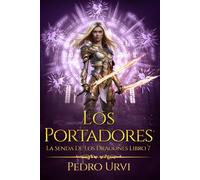 Los portadores: (La senda de los dragones, Libro 7)