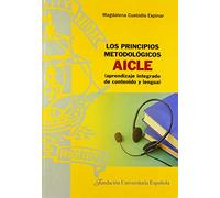 Los principios metodológicos AICLE: aprendizaje integrado de contenido y lengua