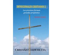 Los procesos forman grandes propósitos: Devocionales cristianos 2 Nueva versión