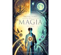 Sebastián Silva Los protectores de la MAGIA (Tascabile)