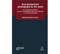 Los proyectos pedagógicos de aula. La implementación de las tecnologías del aprendizaje y el conocimiento