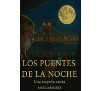Los Puentes de la Noche: una novela corta