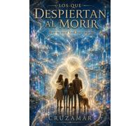LOS QUE DESPIERTAN AL MORIR: Morir no era el final. Era el regreso