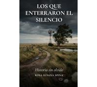 Los que enterraron el silencio: Historia sin olvido
