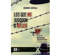 Los Que No Juraron A Hitler. El Beato Francisco Jägerstätter y otros Laicos: 75