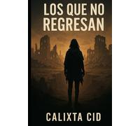 LOS QUE NO REGRESAN
