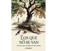 LOS QUE NO SE VAN: Cuentos para nombrar lo que queda