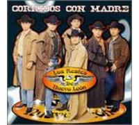 Los Reales De Nuevo Leon - Corridos Con Madre