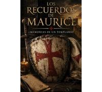 Los Recuerdos de Maurice: Memorias de un templario