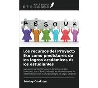 Los recursos del Proyecto Eko como predictores de los logros académicos de los estudiantes: Evaluación de la intervención del proyecto Eko, financiado ... en el municipio de Epe, en Lagos (Nigeria)